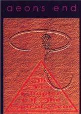 Aeons End : The Five Chapters of the Spiral Seas